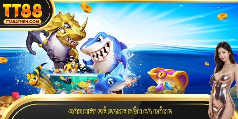 Đôi nét về game bắn cá Rồng